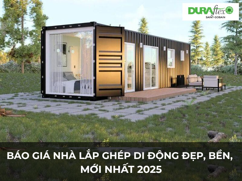Báo giá nhà lắp ghép di động đẹp bền, mới nhất 2025